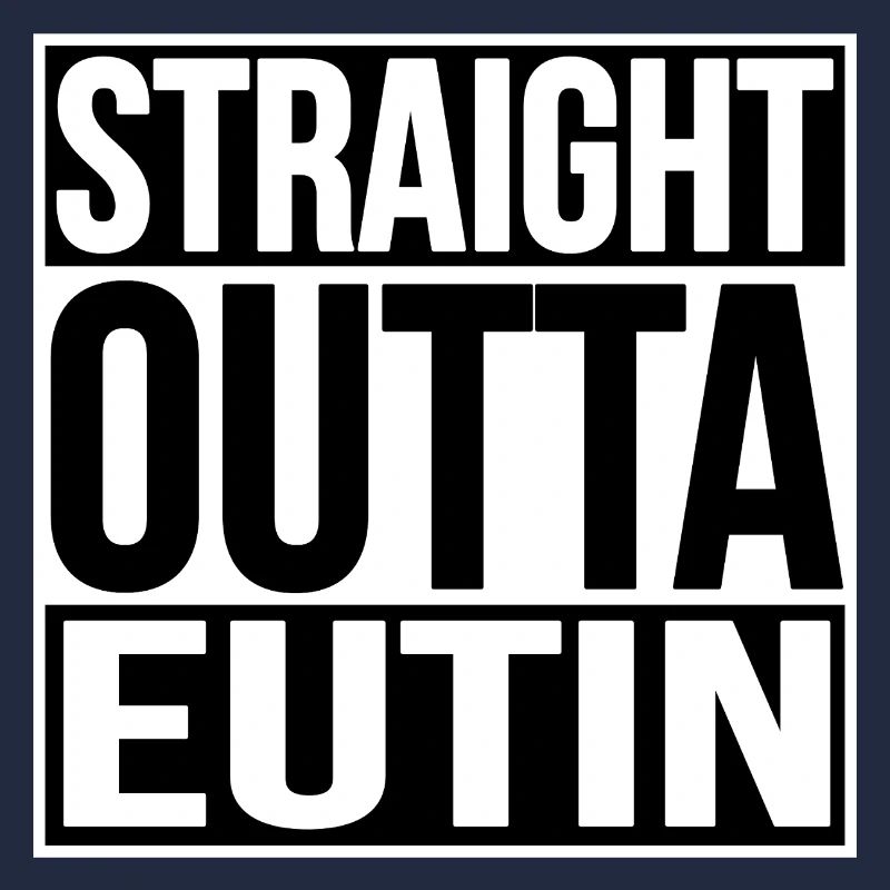 STRAIGHT OUTTA EUTIN