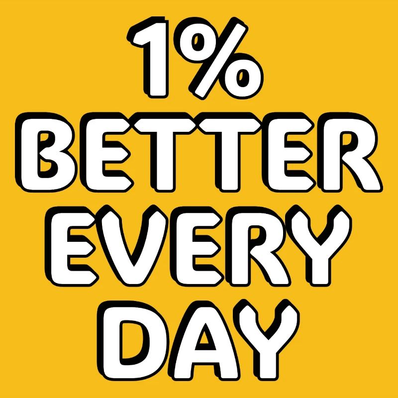 1% Better Every Day -  motivational quotes