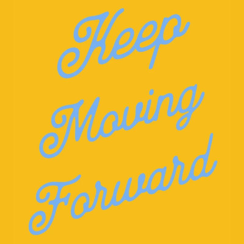 Keep Moving Forward
