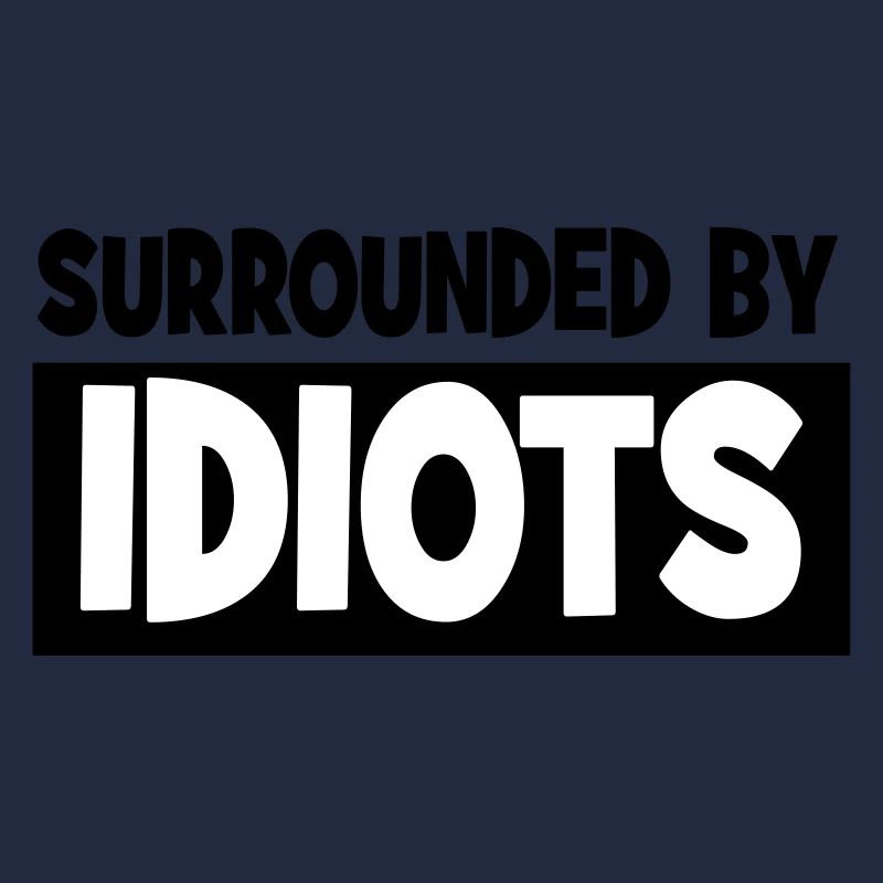 Entouré par des idiots