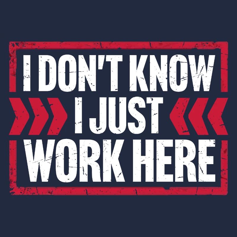 Funny I Don't Know I Just Work Here Sarcastic Joke