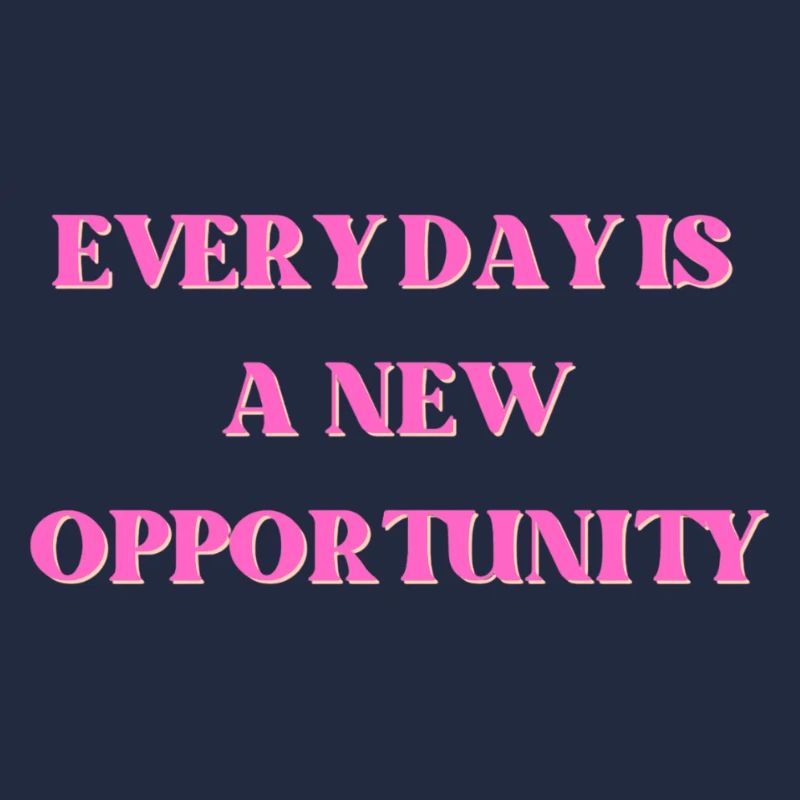 Every day is a new opportunity