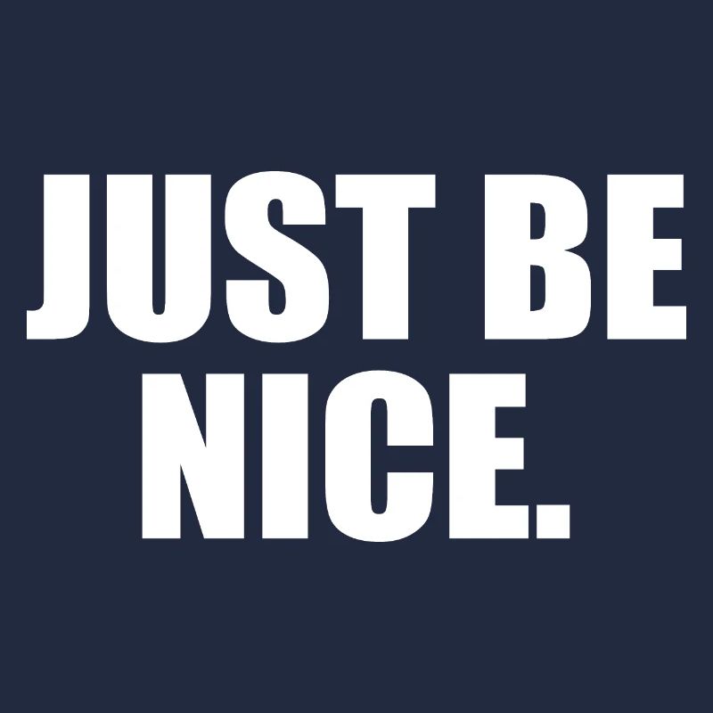 Just be nice