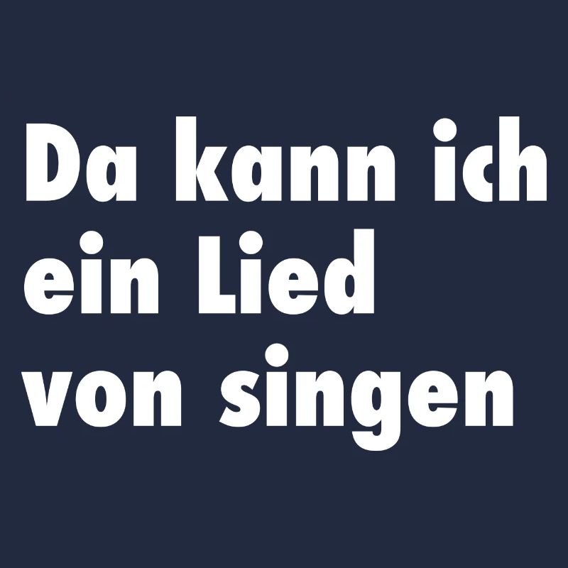 Da kann ich ein Lied von singen