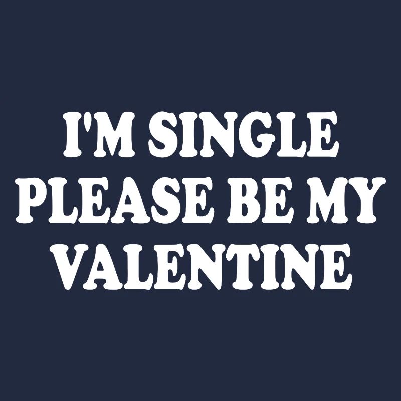 i'm single please be my valentine