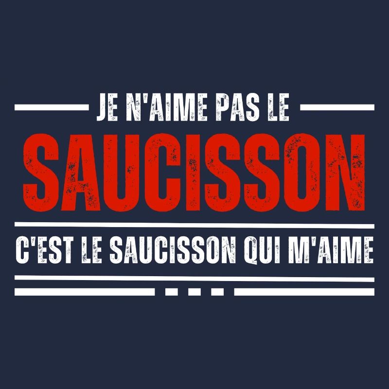 Je N'Aime Pas Le Saucisson C'est