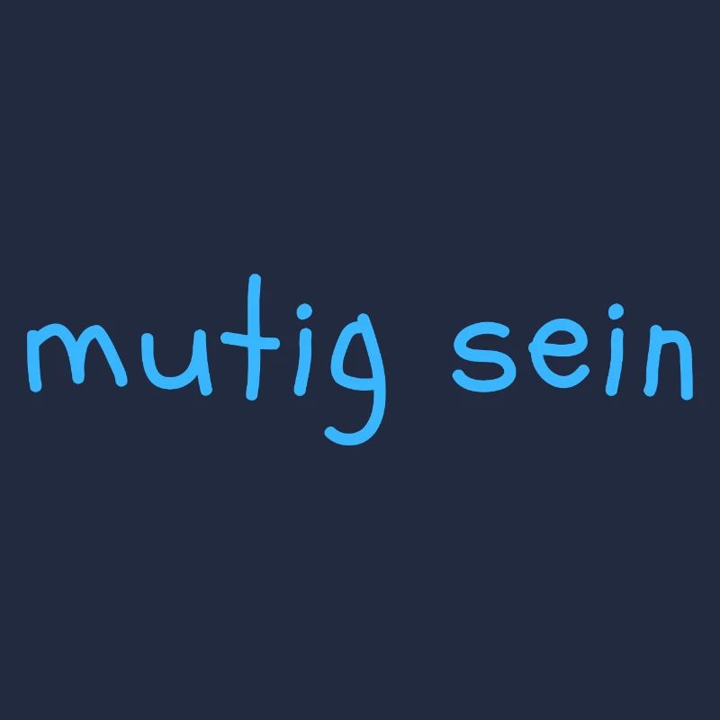 mutig sein