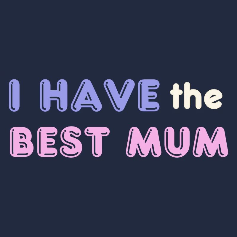 I have the Best Mum