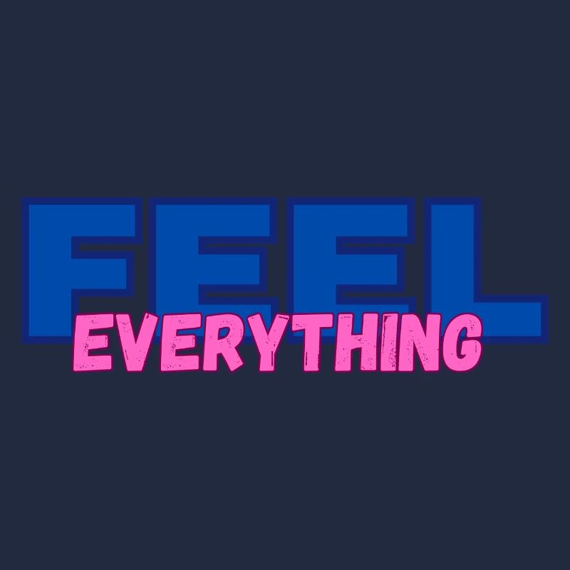 FEEL everything