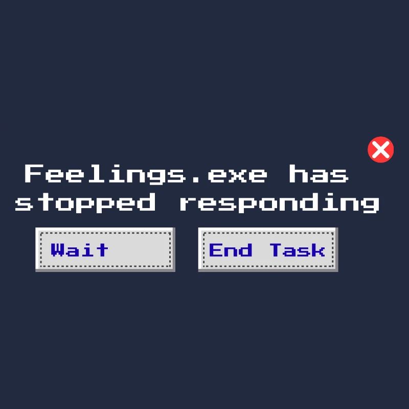 Feelings.exe Has Stopped Responding – Glitched Sad