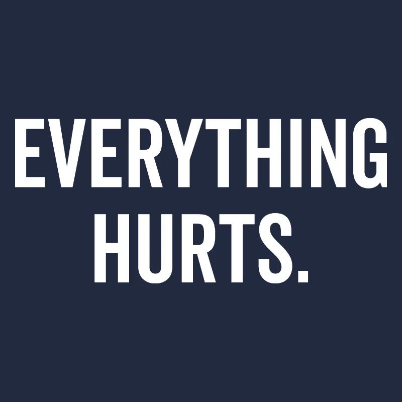 Everything Hurts