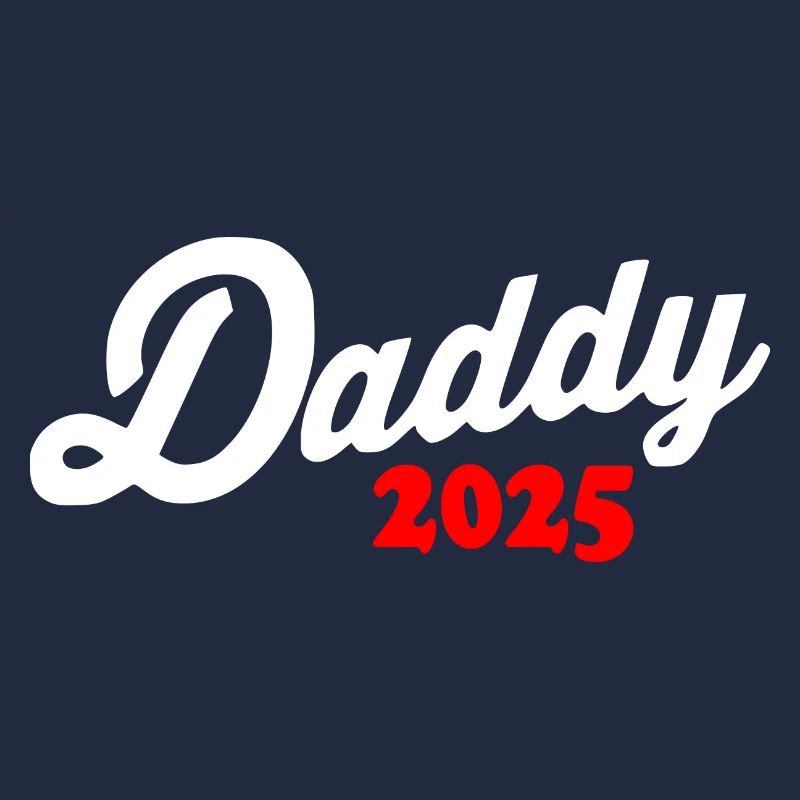 Daddy 2025 - dad 2025