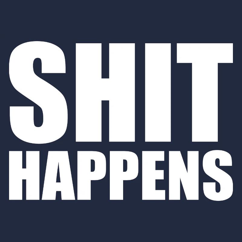 Shit happens