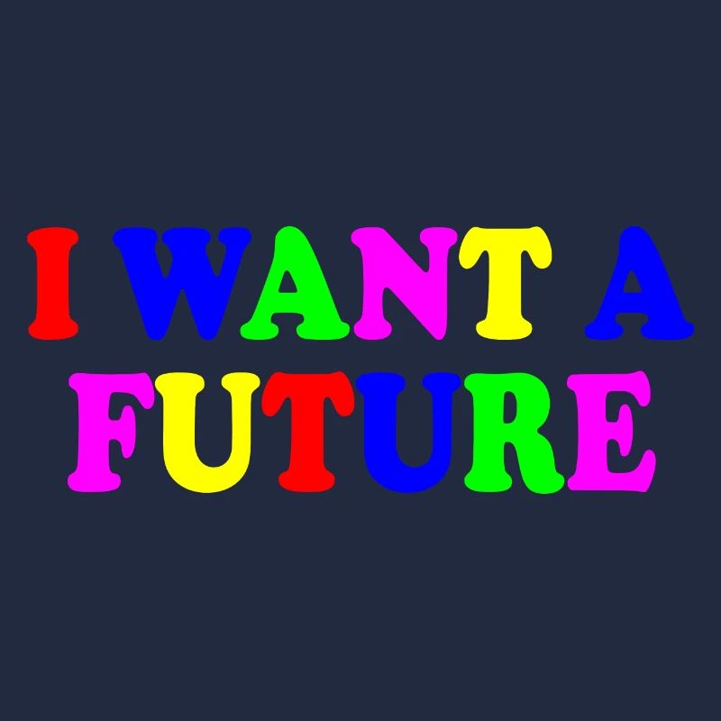 I want a future
