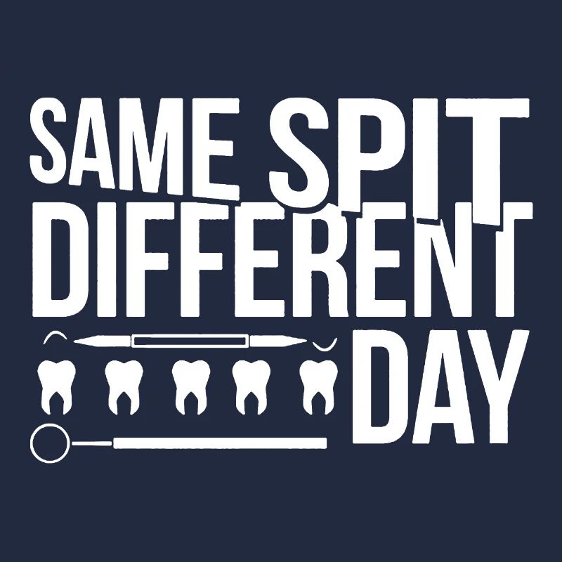 Dentist Same Spit Different