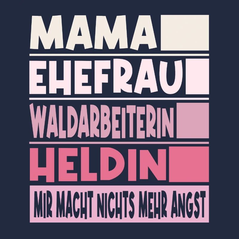 Waldarbeiterin Mama Ehefrau Heldin