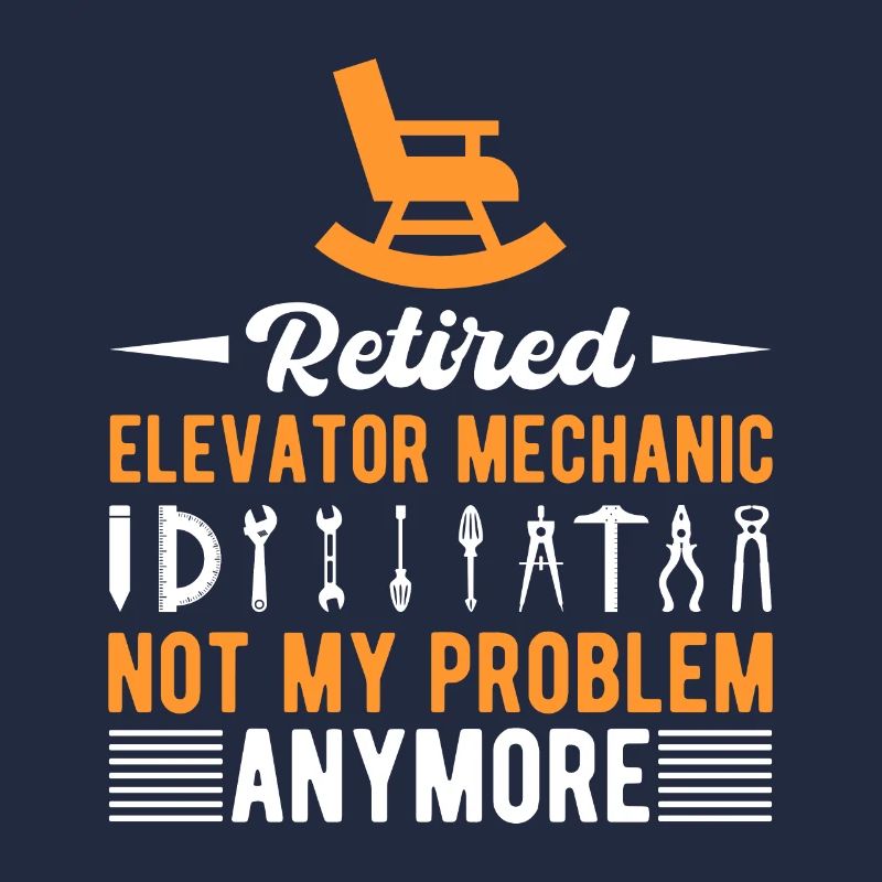 Funny Retired Elevator Mechanic Not My Problem