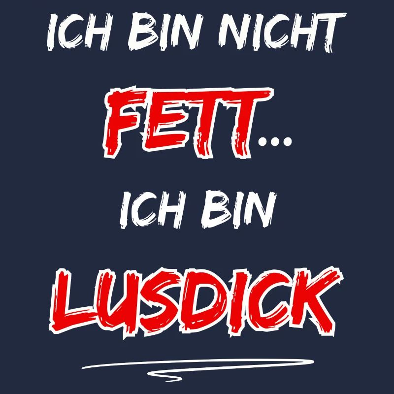 Ich bin nicht Fett... Ich bin Lusdick