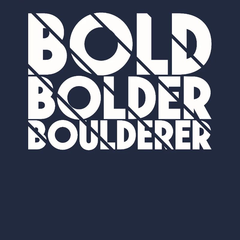 Bouldering Bold Bolder Boulderer