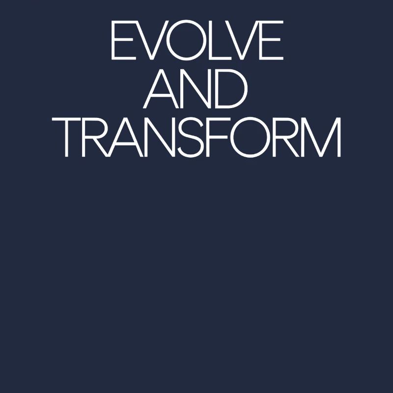 Evolve And Transform Inspirational