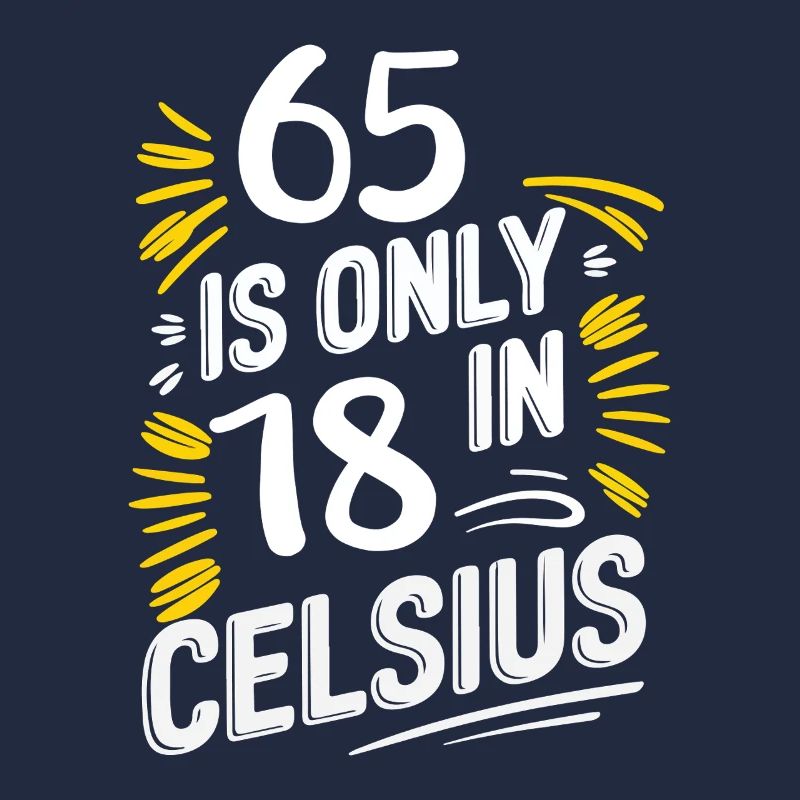 65 ist nur 18 in Celsius Geburtstag