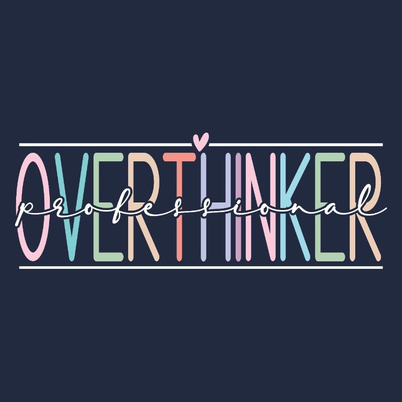 Overthinker