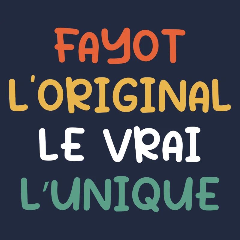 Fayot, L'original, Le Vrai, L'unique
