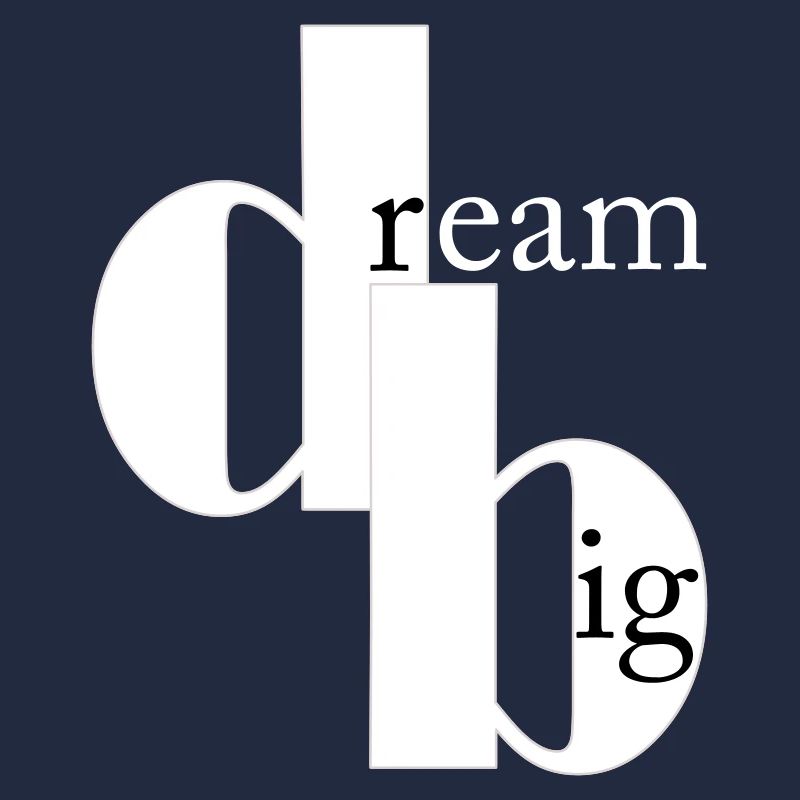 dream big