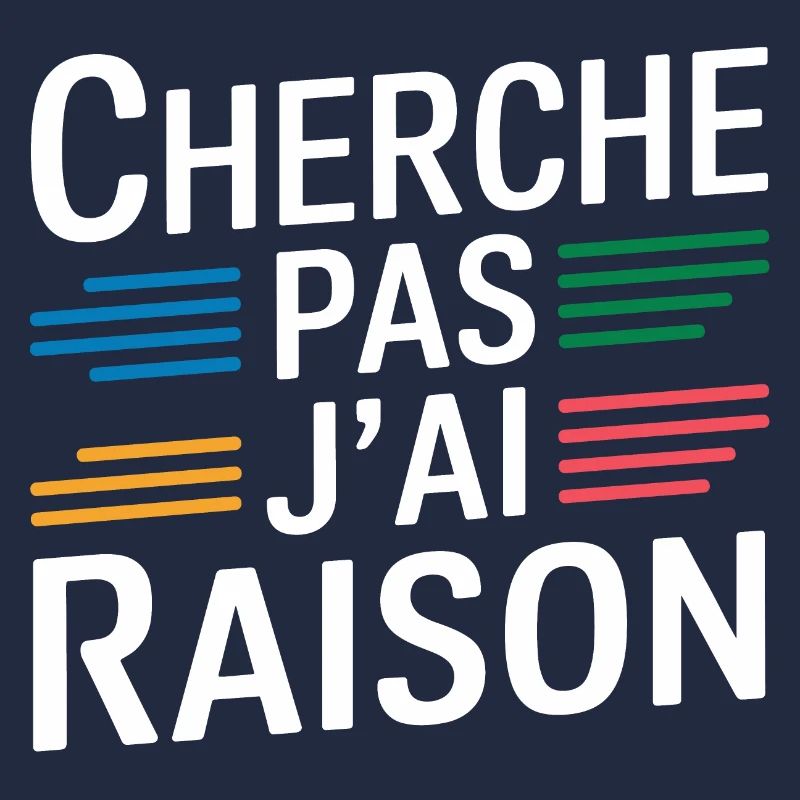 Cherche pas j'ai raison