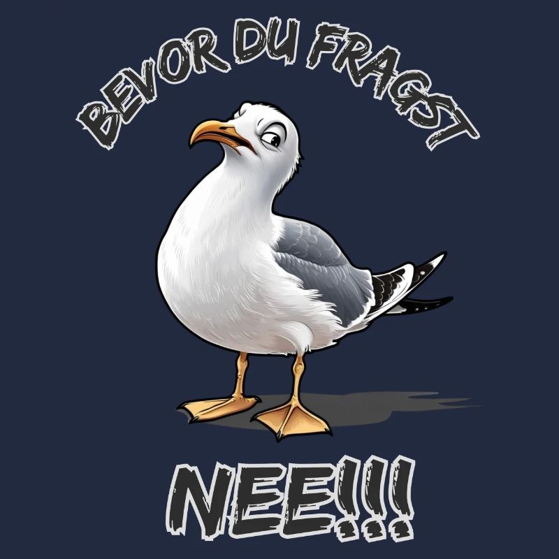 Lustiger Spruch mit Möwe Bevor du fragst Nee !!!