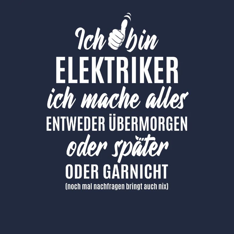 Ich bin Elektriker ich mache alles später