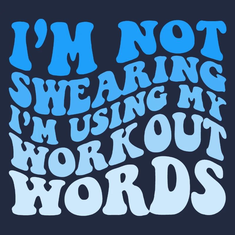 I'm Not Swearing I'm Using My Workout Words