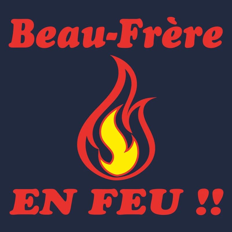 Beau Frère EN FEU