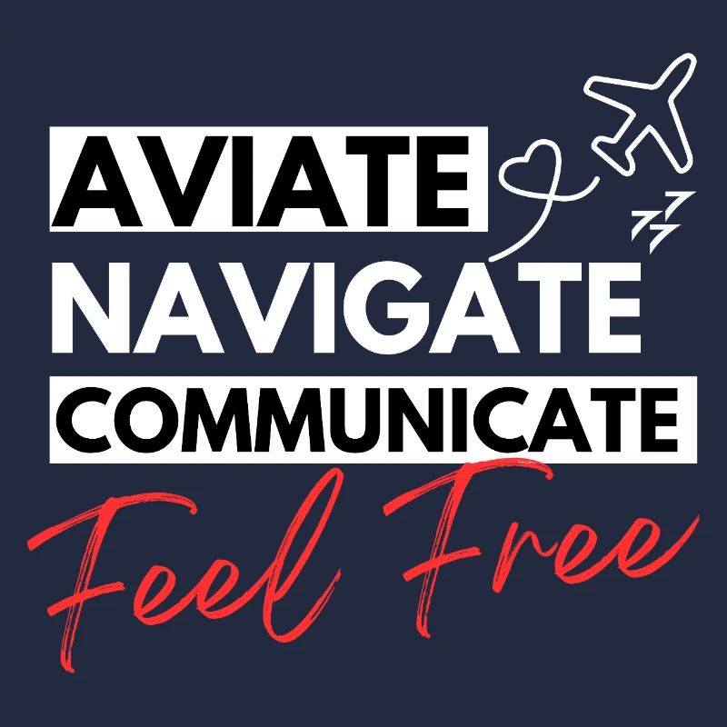 Aviate, Navigate, Communicate and Feel free