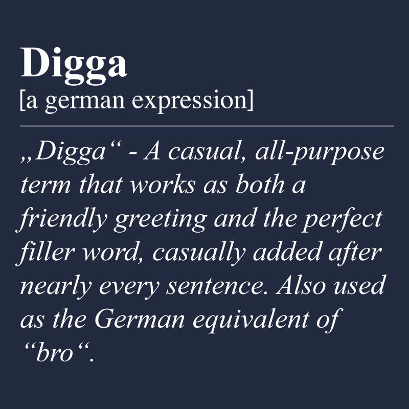 Digga Funny German Idiom