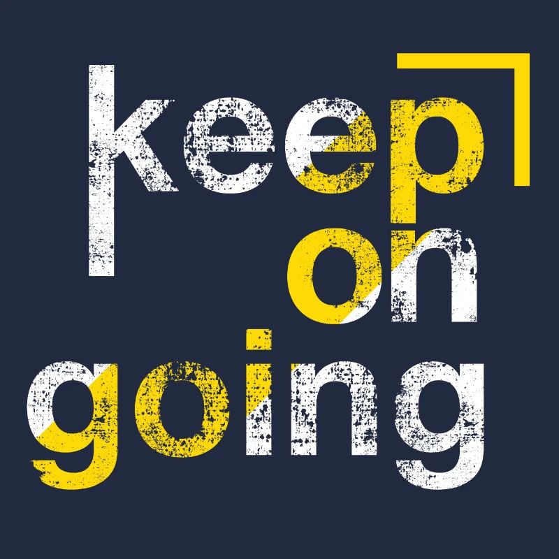 keep on going, Persévérance