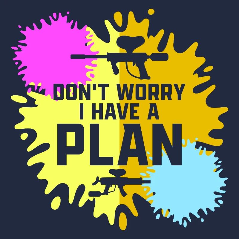 Don't Worry I Have A Plan Tactical Player Paintbal