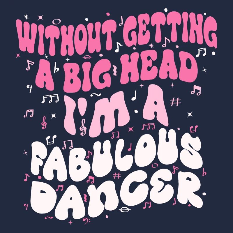 Without getting a big head i'm a fabulous Dancer