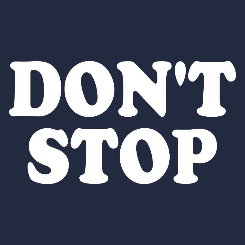 Dont stop