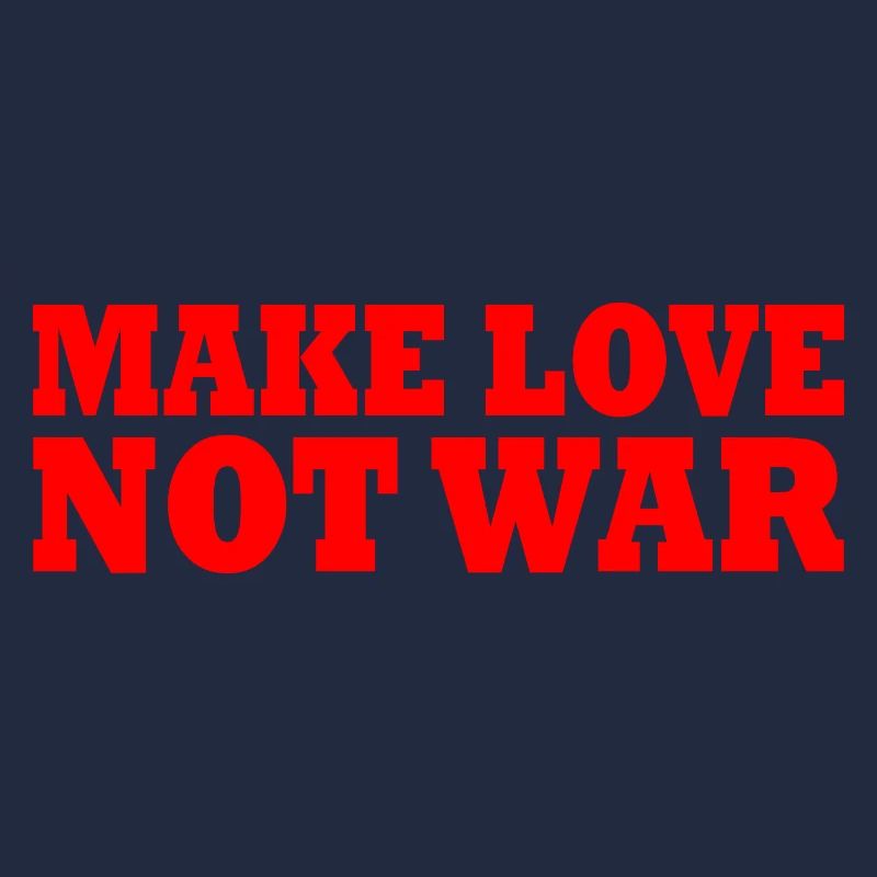 Make love not war