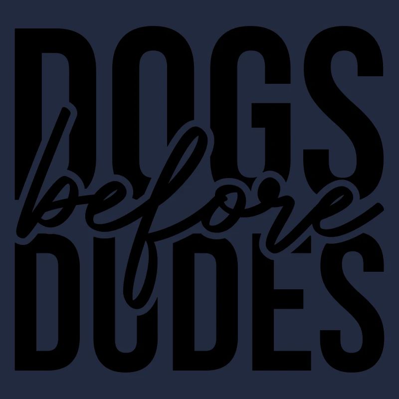 Dogs before Dudes