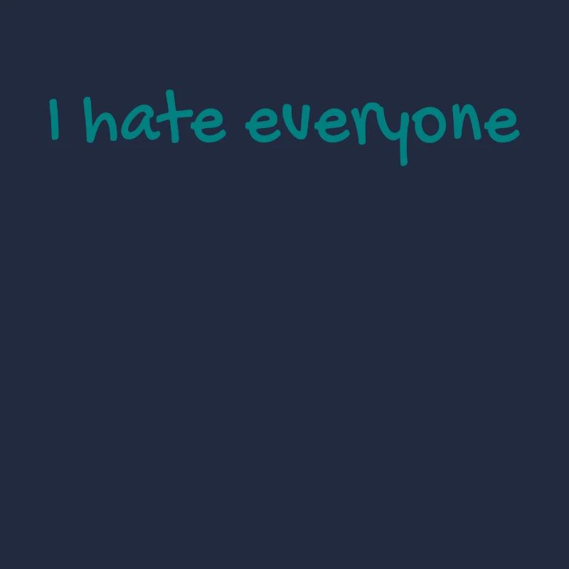 I hate everyone