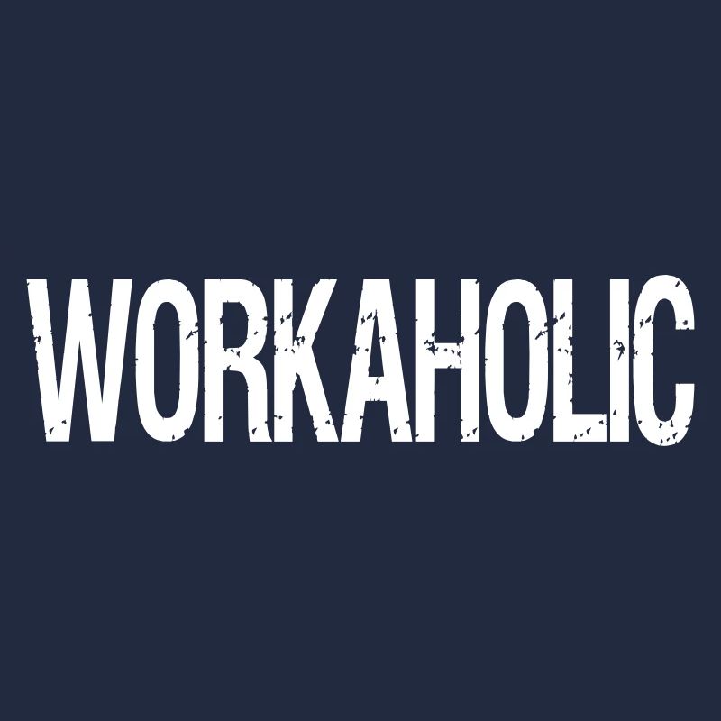 workaholic