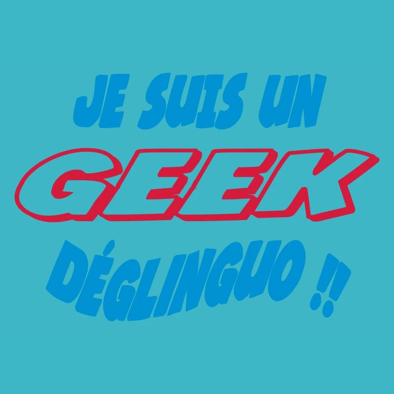 JE SUIS UN GEEK déglinguo !!!