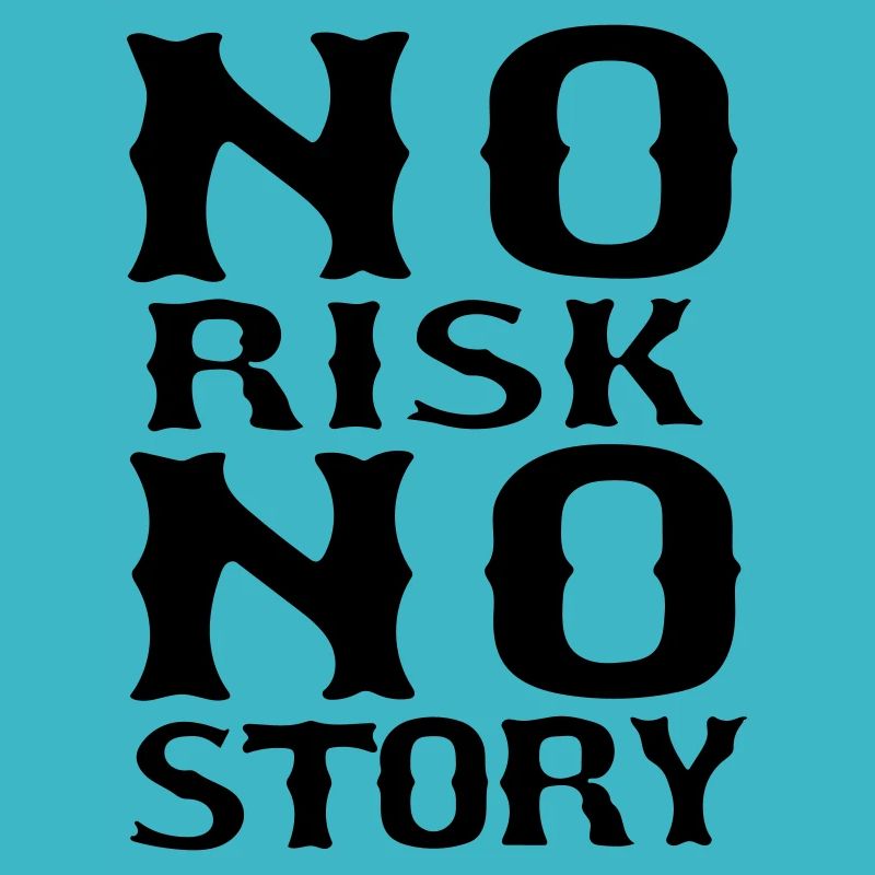 kein Risiko, keine Geschichte