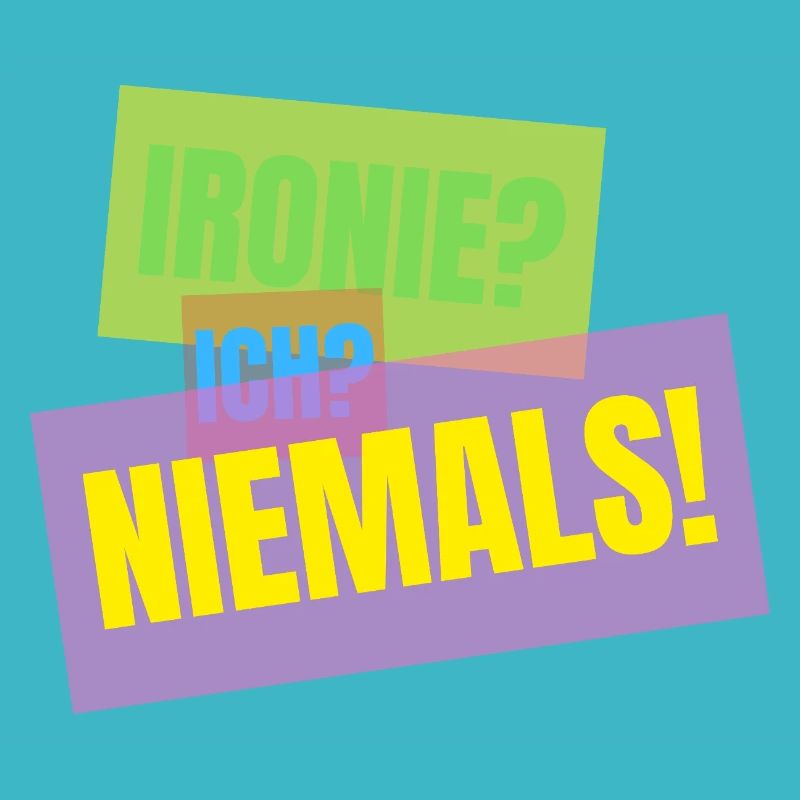 Ironie? Ich? Niemals! – Lustiger Spruch