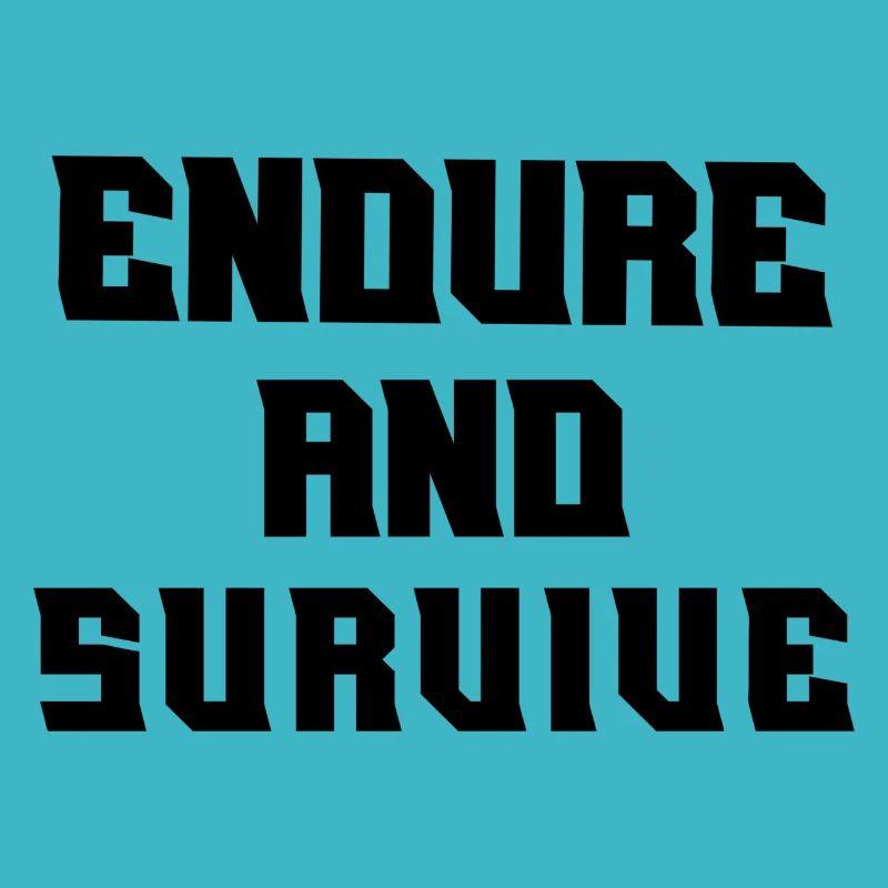 Endure and survive
