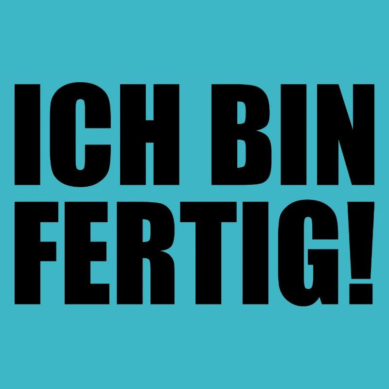 Ich bin fertig