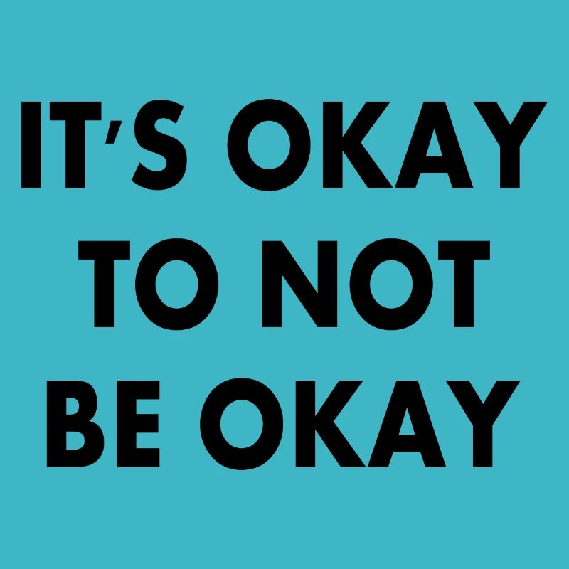 it's okay to not be okay