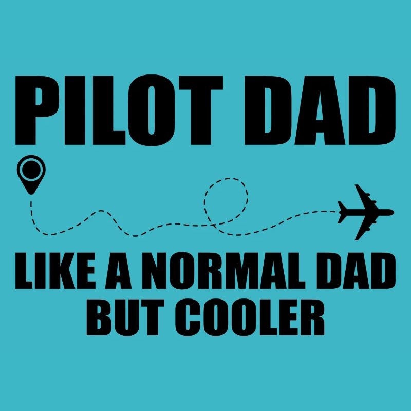 Pilot Dad, Like A Normal Dad But Cooler